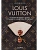 Louis Vuitton. История модного дома, ставшего символом роскоши - купить в магазине Кассандра, фото, 9785042008054, 
