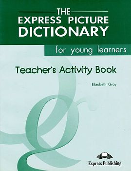 The Express Picture Dictionary. Activity Book. Книга для учителя к рабочей тетради - купить в магазине Кассандра, фото, 9781843251057, 